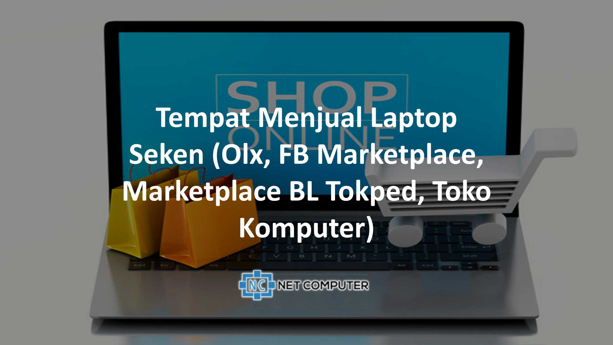 5 Tempat Untuk Menjual Laptop Seken - Net Computer Depok